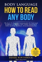 Body Language How to Read Any Body - The Secret To Nonverbal Communication To Understand & Influence In, Business, Sales, Online, Presenting & Public Speaking, Healthcare, Attraction & Seduction 1838334629 Book Cover