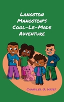 Langston Mangston's Cool-Le-Made Adventure 1662940785 Book Cover