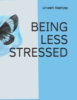 BEING LESS STRESSED B096LPQ3DF Book Cover