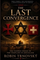The Last Convergence: The Hidden Order of the Templars in Jerusalem 9199124122 Book Cover