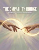 The Empathy Bridge: Fostering Deep Connections B0G4RMNNPD Book Cover