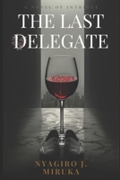 THE LAST DELEGATE B0GXWSJGB5 Book Cover