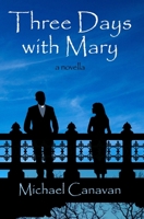 Three Days With Mary: And Other Stories 1542682770 Book Cover