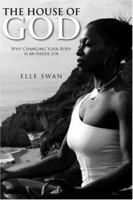 The House of God: Why Changing Your Body Is an Inside Job 1425707289 Book Cover