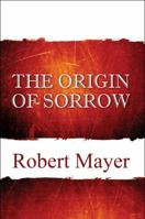 The Origin of Sorrow 1936404095 Book Cover