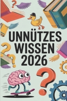 Unnützes Wissen 2026 (German Edition) B0GF2X9KP8 Book Cover
