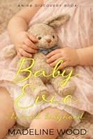 Baby Evie: An ABDL coming of age regression story B0H5BN3VKN Book Cover