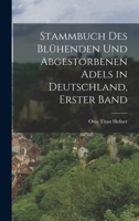 Stammbuch des blühenden und abgestorbenen Adels in Deutschland, Erster Band 1017273073 Book Cover