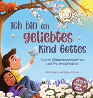 Ich bin ein geliebtes Kind Gottes: Kurze Glaubensandachten und Mutmachsätze (Jesus Liebt Mich) (German Edition) 1958946133 Book Cover