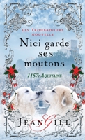 Nici garde ses moutons: 1157: Aquitaine: Troubadours Nouvelle (French Edition) B08HQ92X5L Book Cover