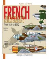 French Aircraft: From 1939 to 1942. Vol. 1: From Amiot to Curtiss 2915239231 Book Cover