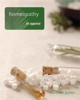Homeopathy in Essence (In Essence) 0340926929 Book Cover