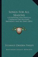 Songs for all seasons a scriptural and poetical calendar for holidays, birthdays, and all days 1014039436 Book Cover