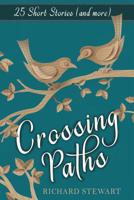 Crossing Paths: 25 Short Stories and More 1076210104 Book Cover