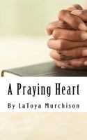 A Praying Heart 1508633924 Book Cover