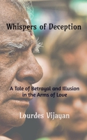 Whispers of Deception: A Tale of Betrayal and Illusion in the Arms of Love B0CKYR67Z8 Book Cover