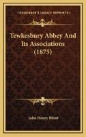 Tewkesbury Abbey and Its Associations (Classic Reprint) 1241602522 Book Cover