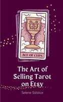 The Art of Selling Tarot on Etsy B0CH26LZZL Book Cover