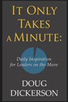 It Only Takes a Minute: Daily Inspiration for Leaders on the Move 1628652144 Book Cover