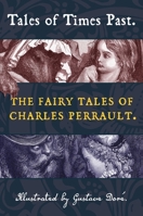 Tales of Times Past: The Fairy Tales of Charles Perrault (Illustrated by Gustave Doré) 193893847X Book Cover
