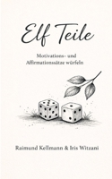 Elf Teile: Motivations- und Affirmationssätze würfeln (German Edition) 3695118822 Book Cover