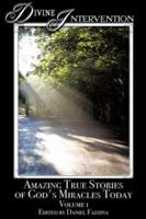 Divine Intervention: Amazing True Stories of God's Miracles Today 1602664854 Book Cover
