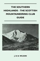 The Southern Highlands - The Scottish Mountaineering Club Guide 144654463X Book Cover