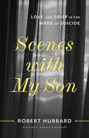 Scenes with My Son: Love and Grief in the Wake of Suicide 0802883443 Book Cover