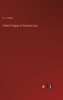 Fisher's Digest of Criminal Law 3368134027 Book Cover
