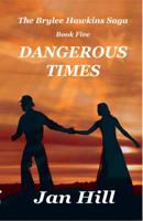 Dangerous Times: The Brylee Hawkins Saga 0990372588 Book Cover