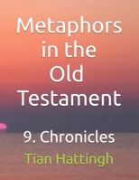Metaphors in the Old Testament: 9. Chronicles B0GGHQ37BK Book Cover