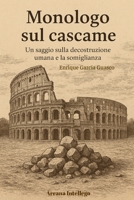 Monologo sul cascame: Un saggio sulla decostruzione umana e la somiglianza (Spanish Edition) B0G473CPWS Book Cover