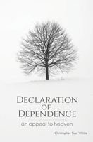 Declaration of Dependence: An Appeal to Heaven B092XPVLZT Book Cover