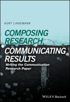 Composing Research, Communicating Results Writing the Communication Paper 1118940903 Book Cover