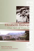 Elizabeth Bishop: The Art of Travel 0870817418 Book Cover