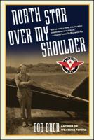North Star over My Shoulder : A Flying Life 0743219643 Book Cover