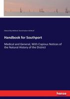 Handbook for Southport Medical and General with Copious Notices 0548625409 Book Cover