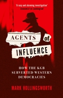 Agents of Influence: How the KGB Subverted Western Democracies 0861547993 Book Cover