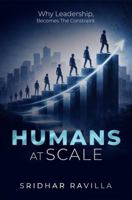 HUMANS AT SCALE: Why Leadership, Becomes The Constraint B0GRN13N3L Book Cover