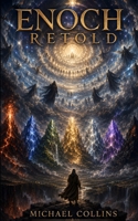 Enoch Retold: The Ancient Vision of Heaven, the Watchers, and the Fate of Mankind B0HH76RQPN Book Cover