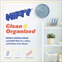 NIFTY: Clean  Organized: Money-Saving Hacks and Easy DIYs for a Clean and Clutter-Free Home! 1507216009 Book Cover