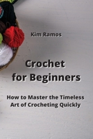 Crochet for Beginners: How to Master the Timeless Art of Crocheting Quickly 9555436118 Book Cover