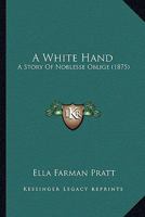 A White Hand: A Story Of Noblesse Oblige 1163899402 Book Cover