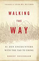 Walking the Way: 81 Zen Encounters with the Tao Te Ching 1614290253 Book Cover