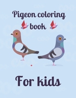 Pigeon coloring book For kids: Beautiful pigeon coloring book for kids and unique children B0CJ4DTSH7 Book Cover