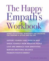 The Happy Empath's Workbook: Hands-On Activities, Worksheets, and Strategies for Creating a Joyous and Full Life 1612438423 Book Cover