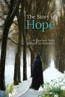 The Story of Hope: A journey from despair to freedom 1838013008 Book Cover