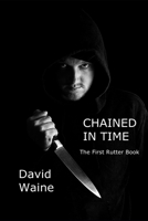 Chained In Time: The First Rutter Book 1477488014 Book Cover