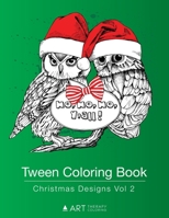 Tween Coloring Book: Christmas Designs Vol 2: Colouring Book for Teenagers, Young Adults, Boys, Girls, Ages 9-12, 13-16, Cute Arts & Craft Gift, Detailed Designs for Relaxation & Mindfulness 1641261854 Book Cover