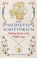 The Medieval Scriptorium: Making Books in the Middle Ages 1836391064 Book Cover
